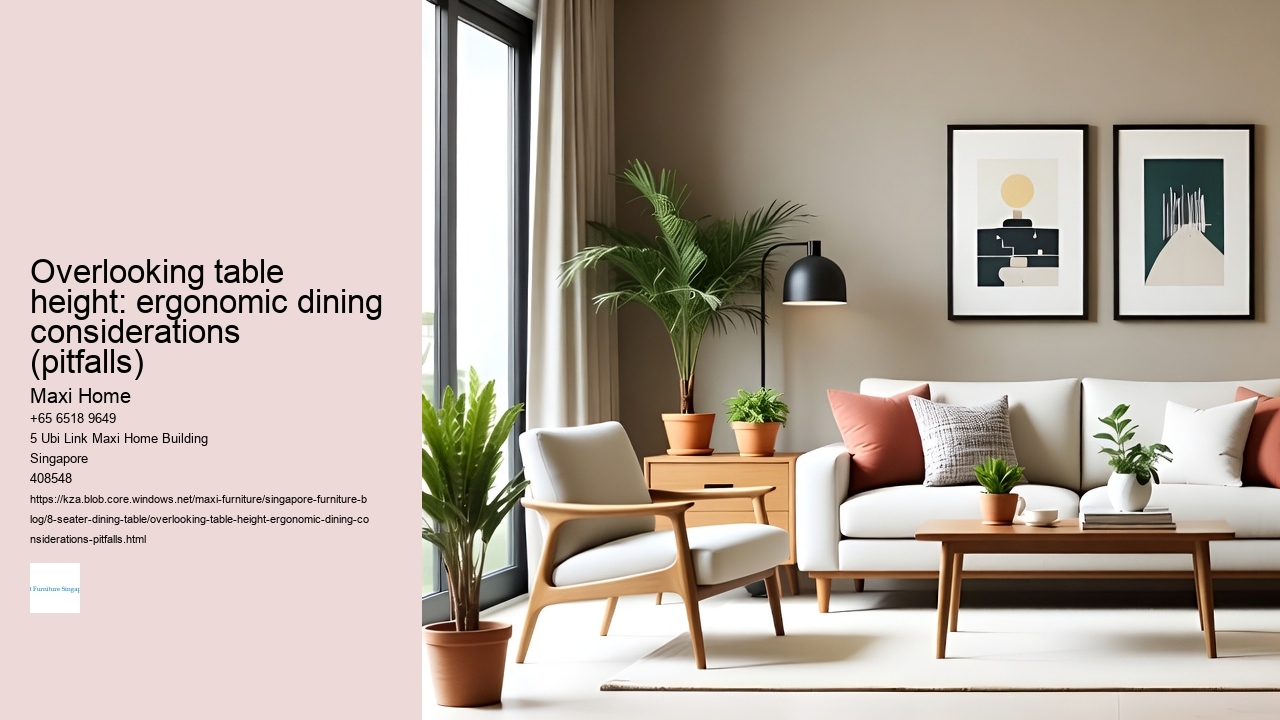 Overlooking table height: ergonomic dining considerations (pitfalls)