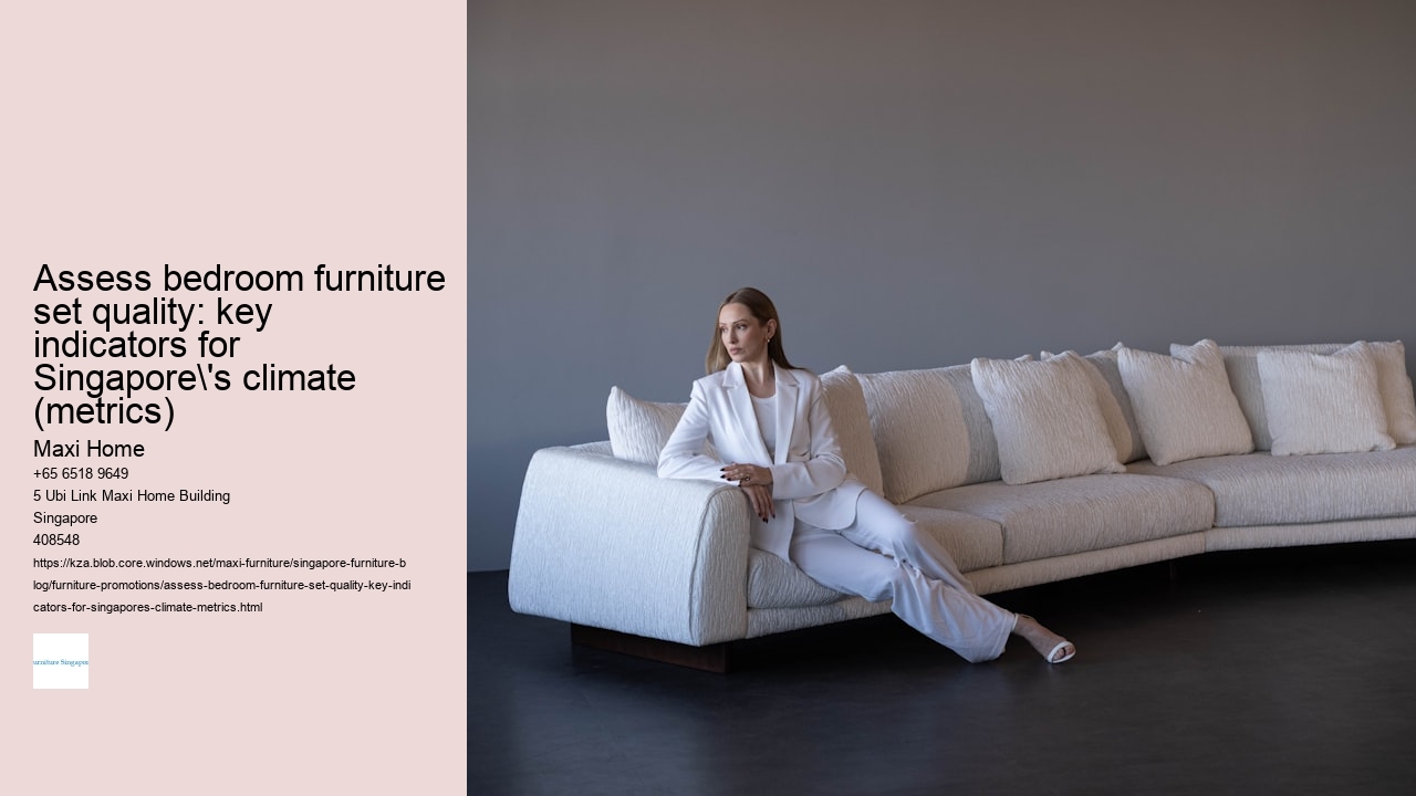 Assess bedroom furniture set quality: key indicators for Singapore's climate (metrics)