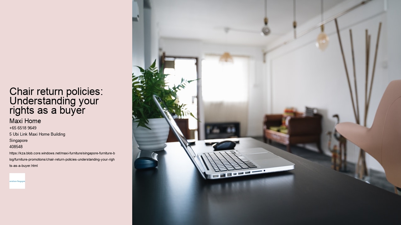 Chair return policies: Understanding your rights as a buyer