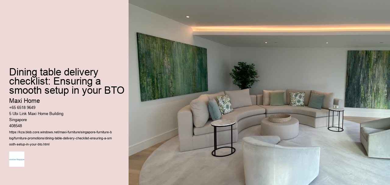 Dining table delivery checklist: Ensuring a smooth setup in your BTO