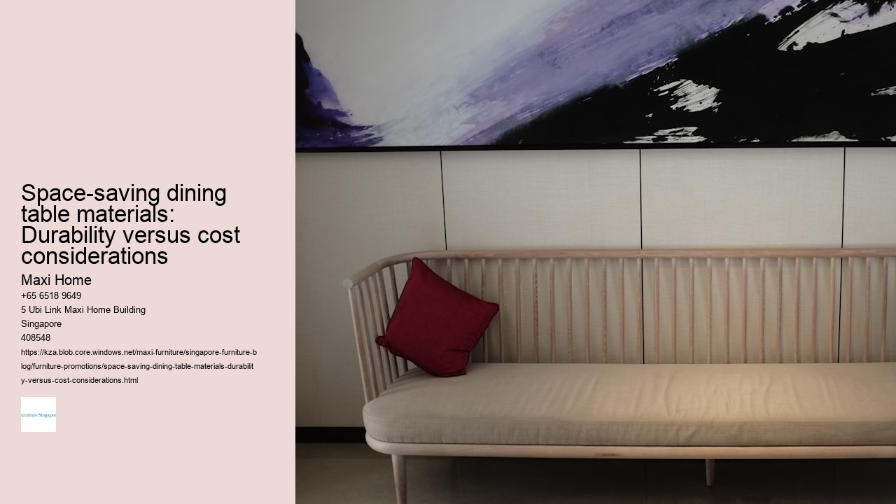 Space-saving dining table materials: Durability versus cost considerations