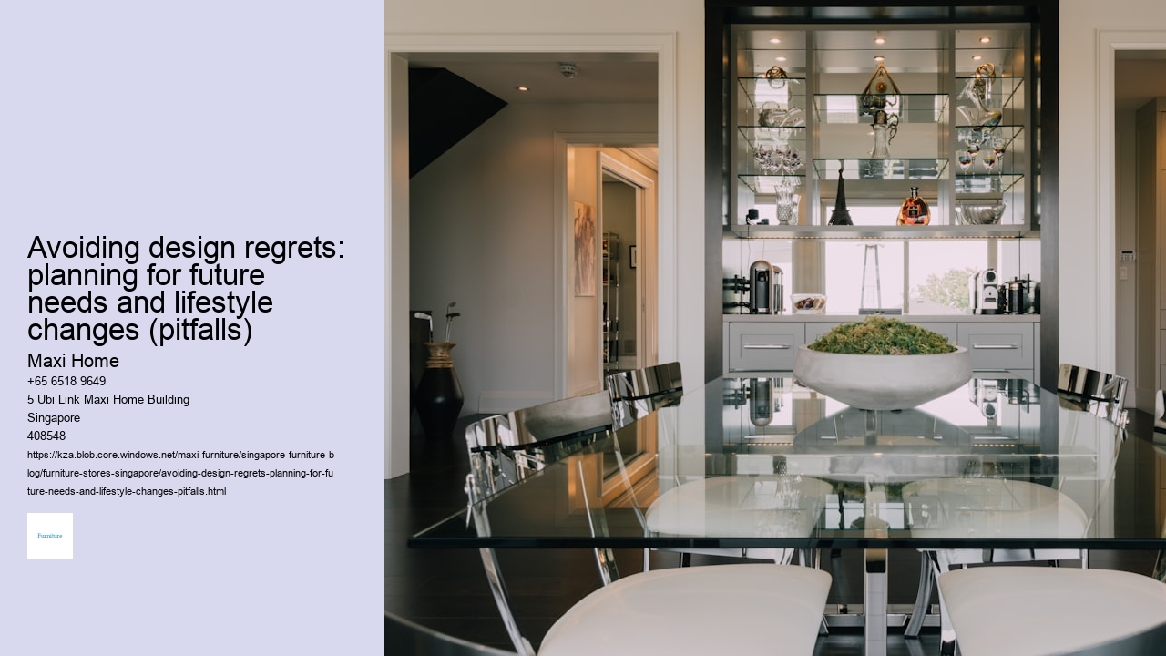 Avoiding design regrets: planning for future needs and lifestyle changes (pitfalls)
