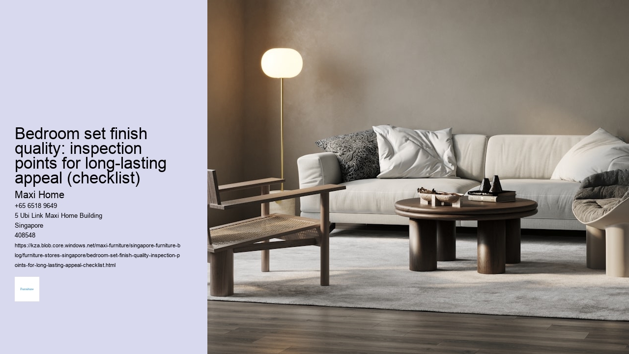 Bedroom set finish quality: inspection points for long-lasting appeal (checklist)