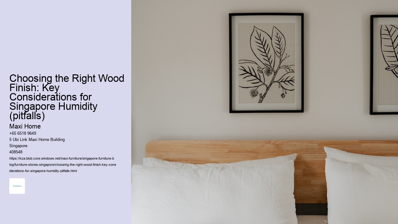 Choosing the Right Wood Finish: Key Considerations for Singapore Humidity (pitfalls)