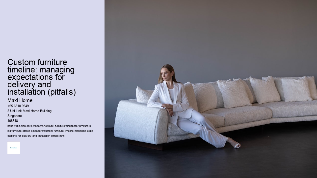 Custom furniture timeline: managing expectations for delivery and installation (pitfalls)