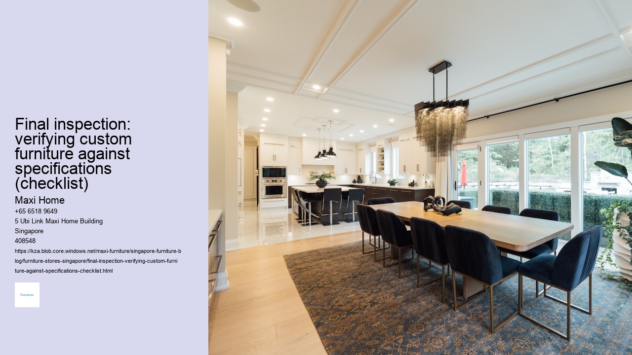 Final inspection: verifying custom furniture against specifications (checklist) Maxi Home Final inspection: verifying custom furniture against specifications (checklist)