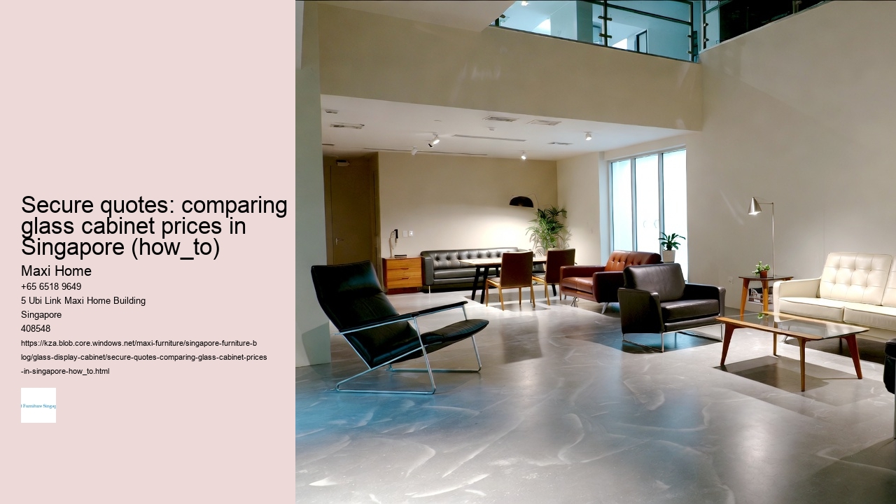 Secure quotes: comparing glass cabinet prices in Singapore (how_to)