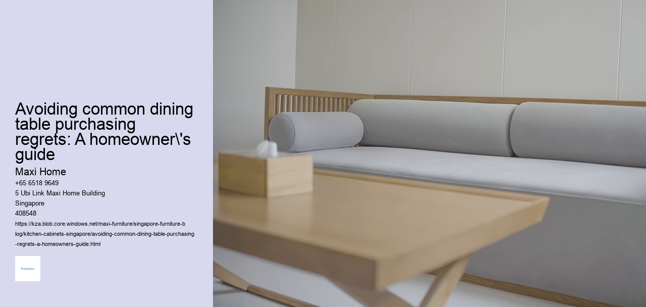 Avoiding common dining table purchasing regrets: A homeowner's guide
