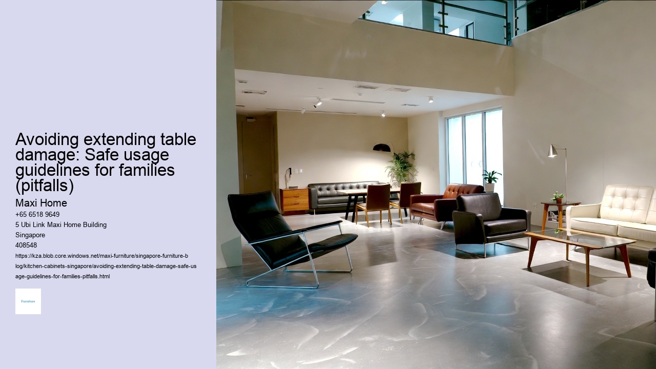Avoiding extending table damage: Safe usage guidelines for families (pitfalls)
