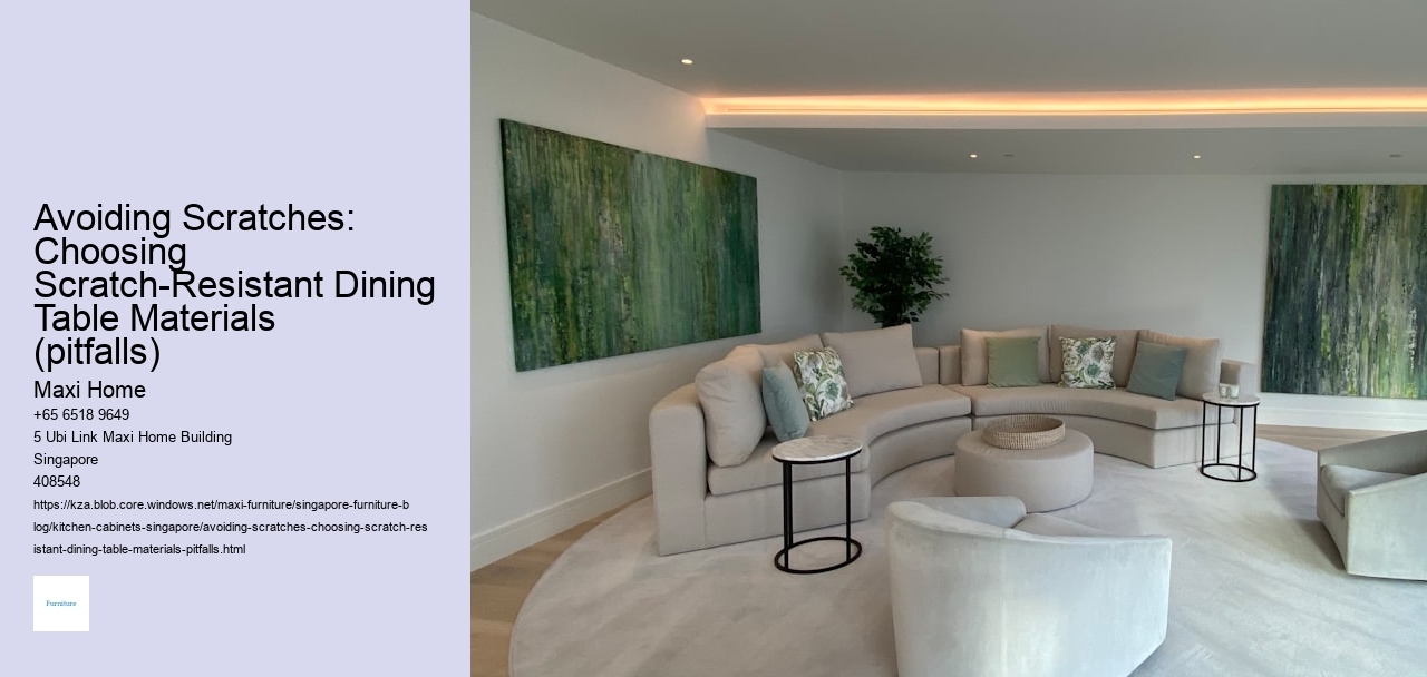 Avoiding Scratches: Choosing Scratch-Resistant Dining Table Materials (pitfalls)