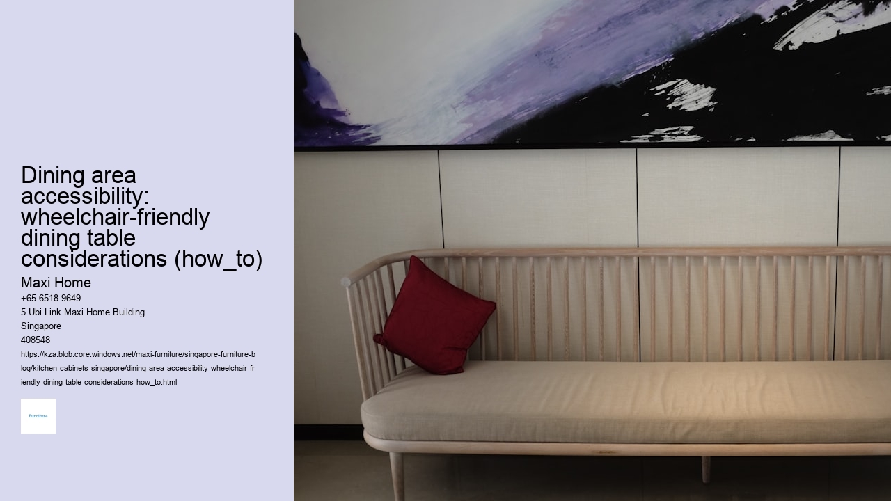 Dining area accessibility: wheelchair-friendly dining table considerations (how_to)