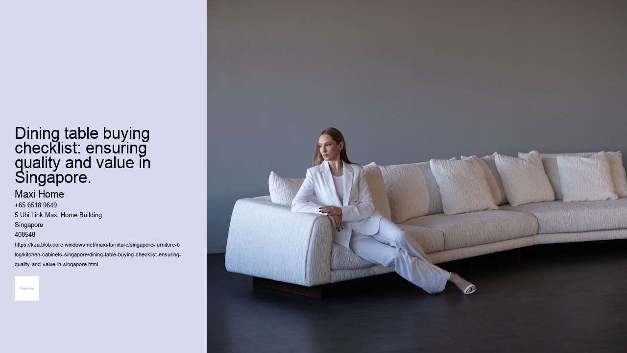 Dining table buying checklist: ensuring quality and value in Singapore.