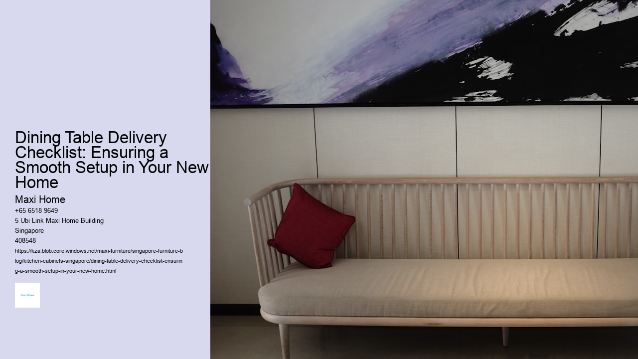Dining Table Delivery Checklist: Ensuring a Smooth Setup in Your New Home