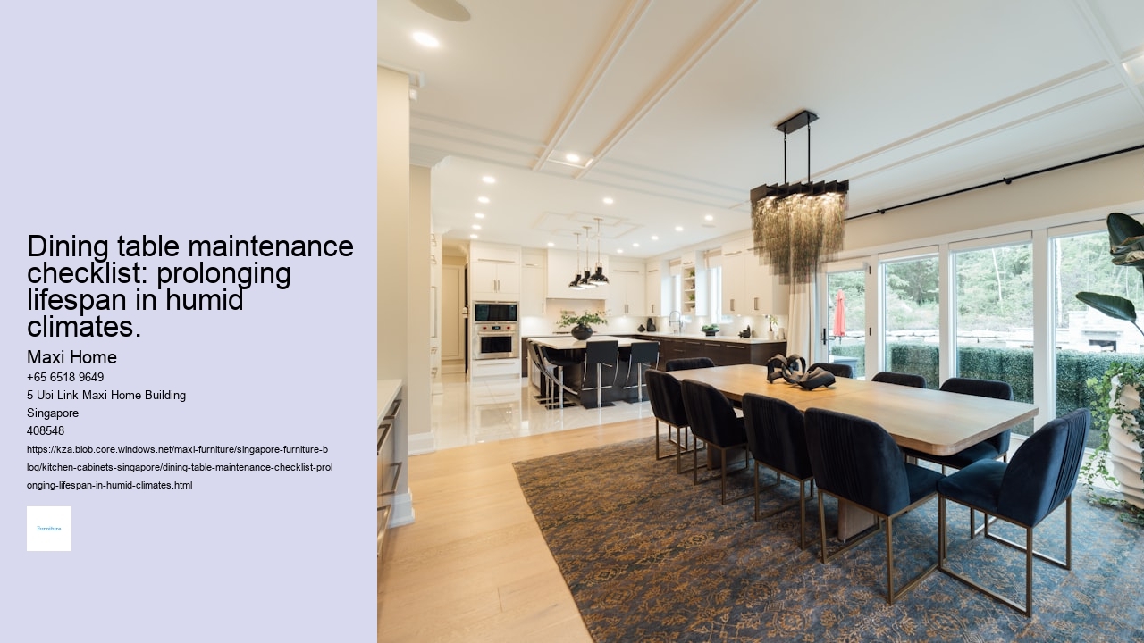 Dining table maintenance checklist: prolonging lifespan in humid climates. Maxi Home Dining table maintenance checklist: prolonging lifespan in humid climates.