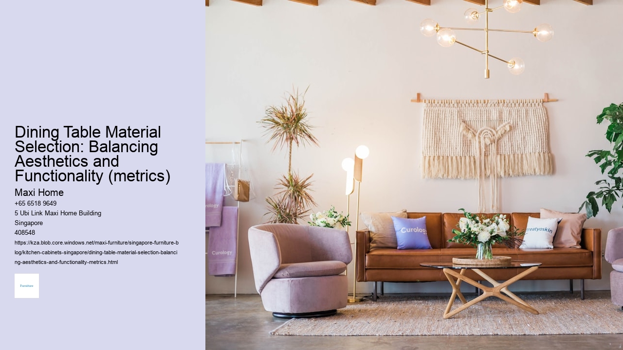 Dining Table Material Selection: Balancing Aesthetics and Functionality (metrics)