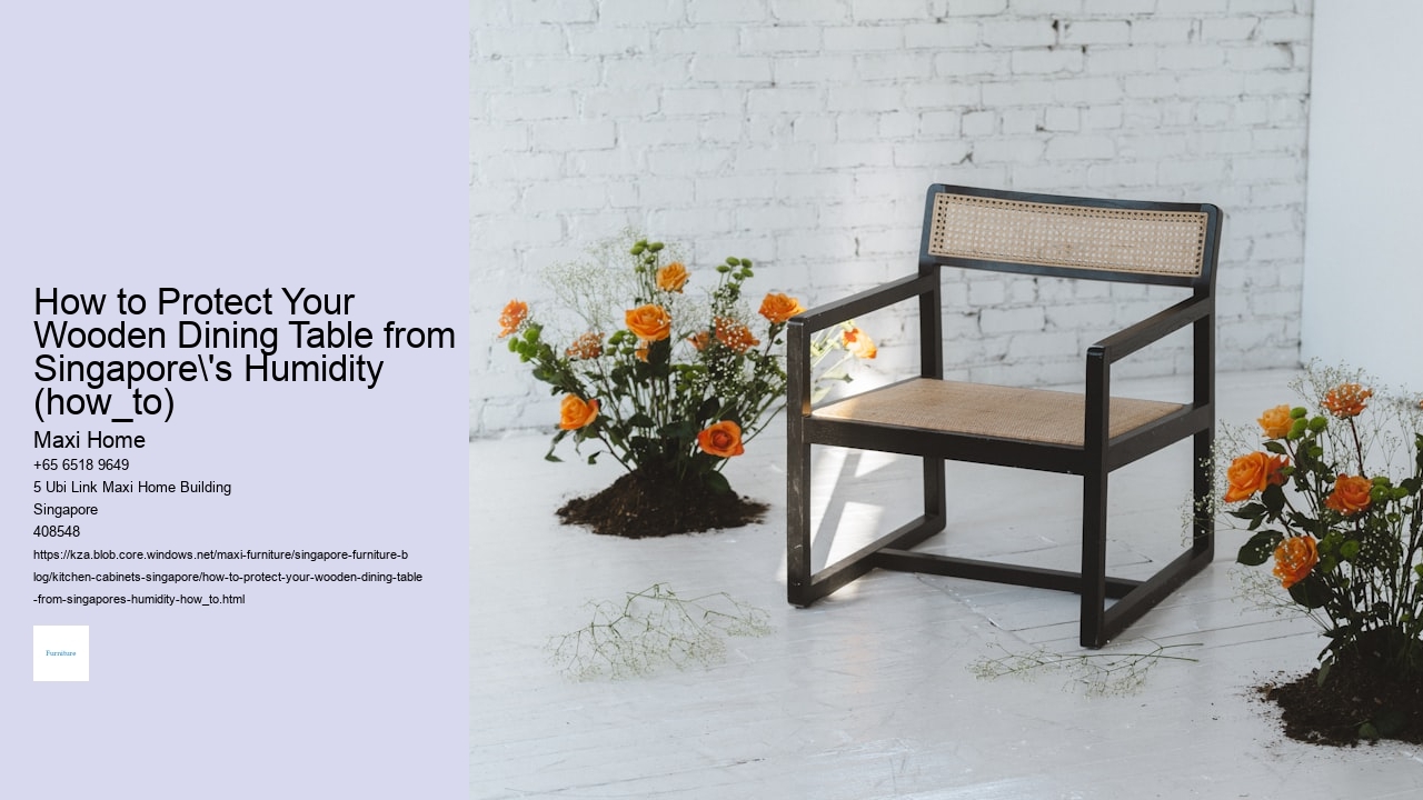 How to Protect Your Wooden Dining Table from Singapore's Humidity (how_to)