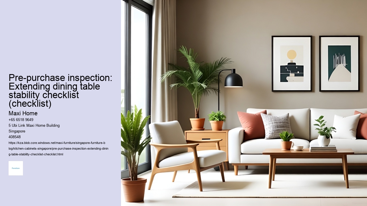 Pre-purchase inspection: Extending dining table stability checklist (checklist)