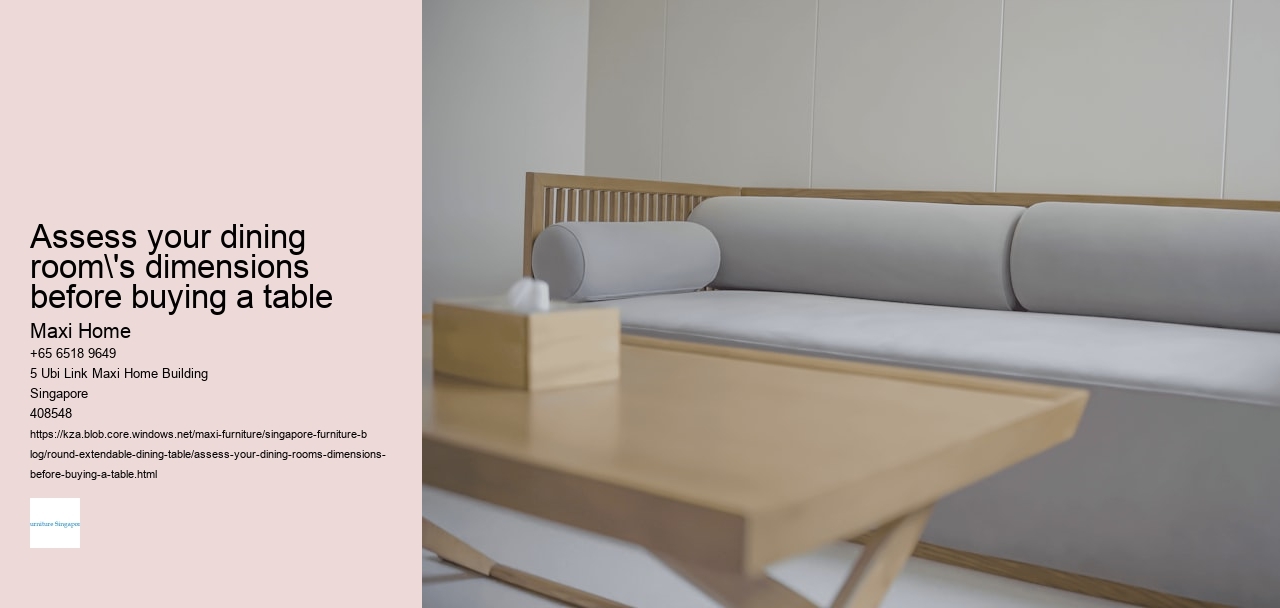 Assess your dining room's dimensions before buying a table