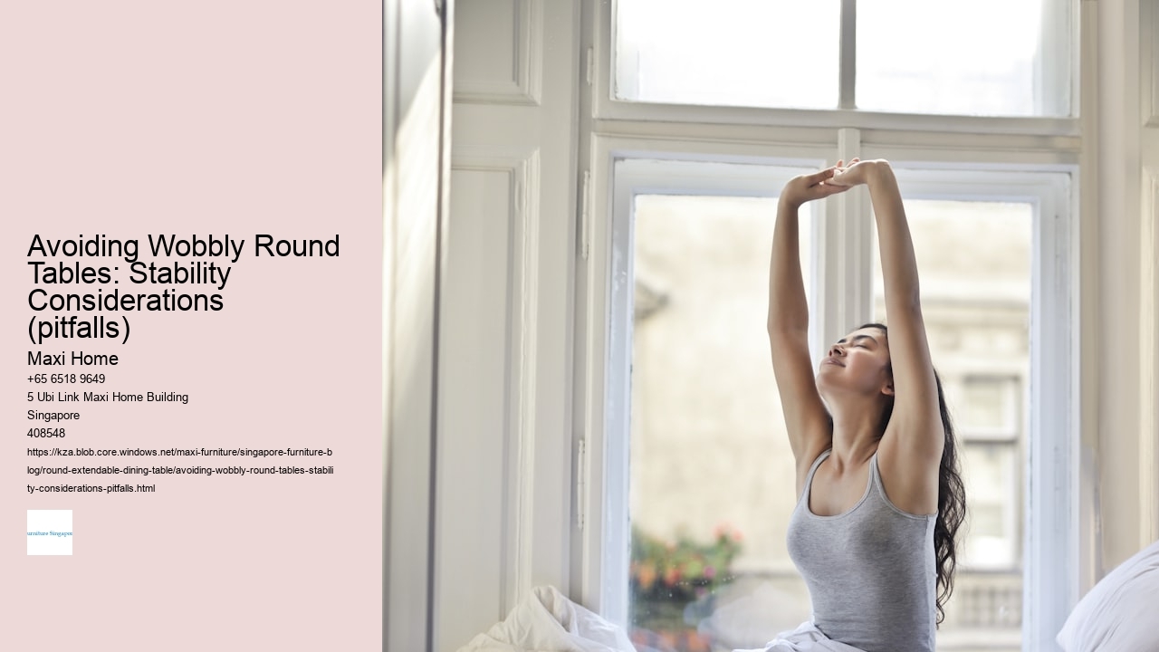 Avoiding Wobbly Round Tables: Stability Considerations (pitfalls)