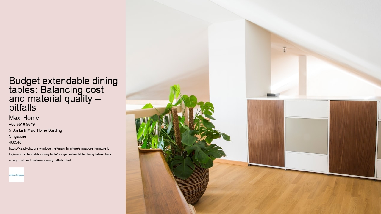 Budget extendable dining tables: Balancing cost and material quality – pitfalls