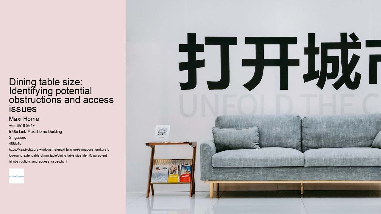 Dining table size: Identifying potential obstructions and access issues