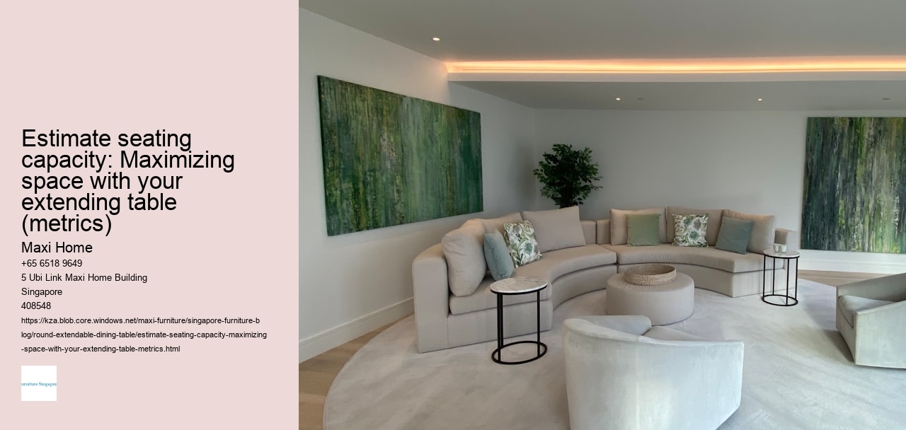 Estimate seating capacity: Maximizing space with your extending table (metrics)