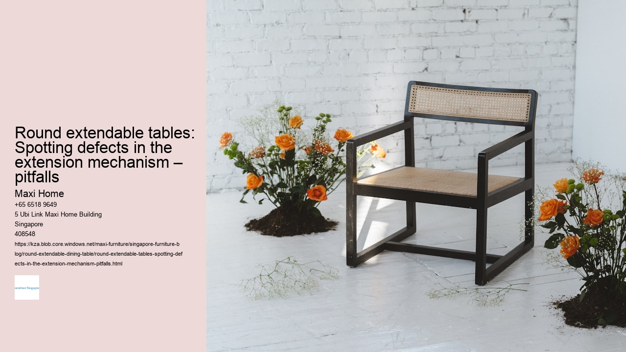 Round extendable tables: Spotting defects in the extension mechanism – pitfalls