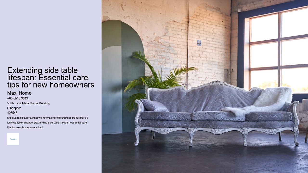 Extending side table lifespan: Essential care tips for new homeowners