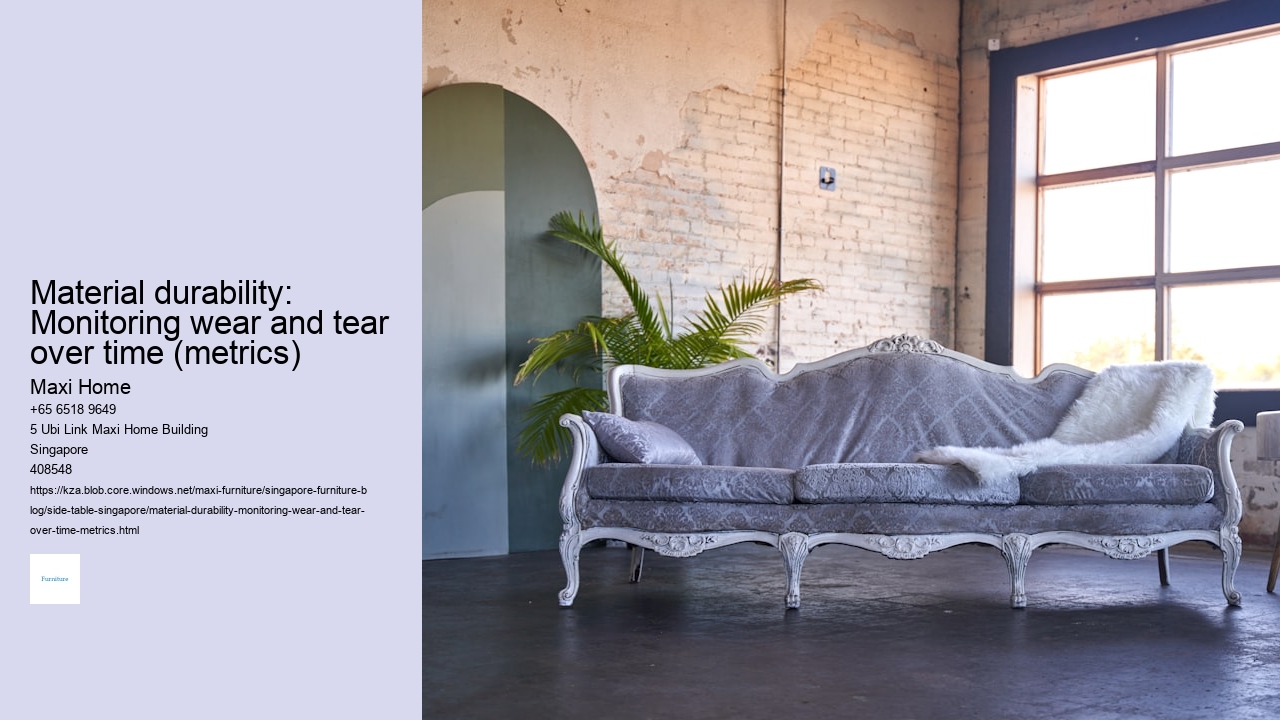 Material durability: Monitoring wear and tear over time (metrics)