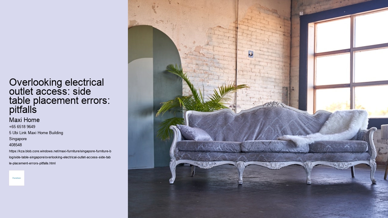 Overlooking electrical outlet access: side table placement errors: pitfalls
