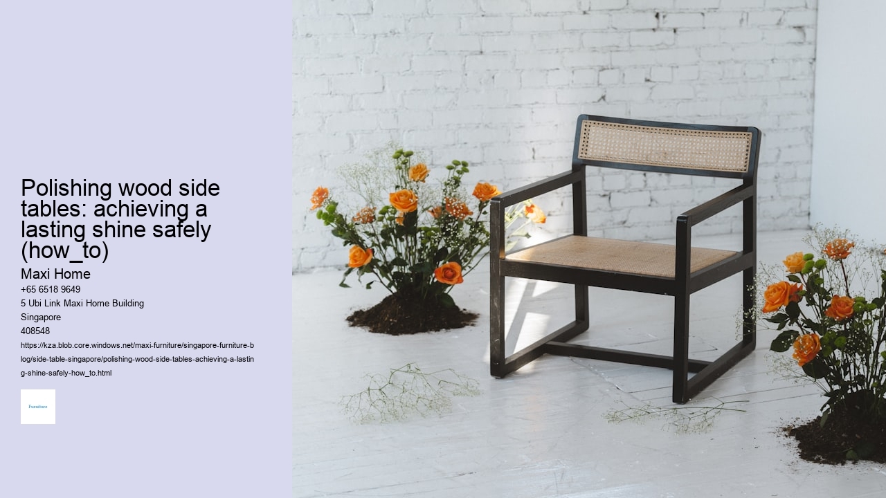 Polishing wood side tables: achieving a lasting shine safely (how_to)