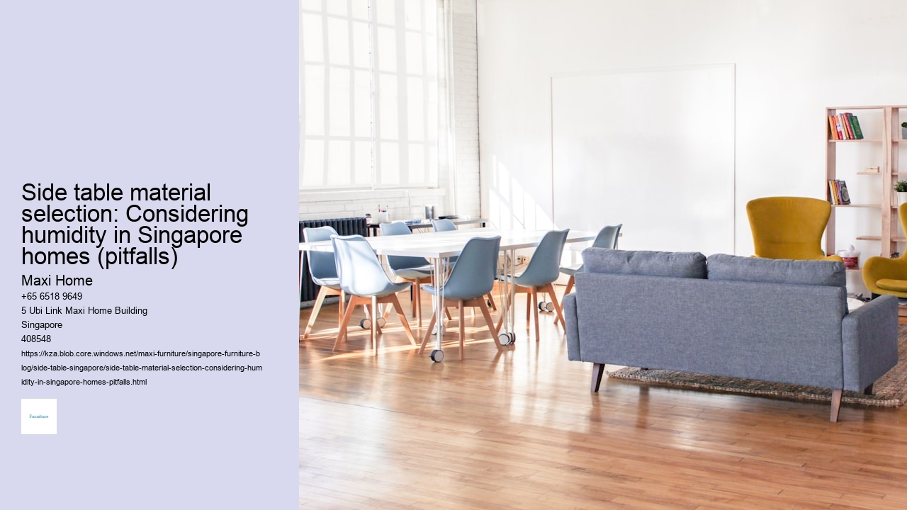Side table material selection: Considering humidity in Singapore homes (pitfalls)