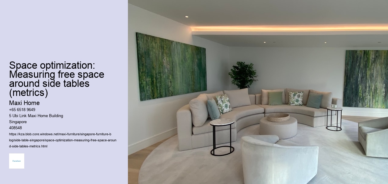 Space optimization: Measuring free space around side tables (metrics)