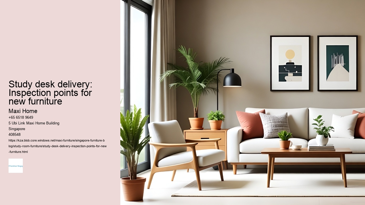 Study desk delivery: Inspection points for new furniture