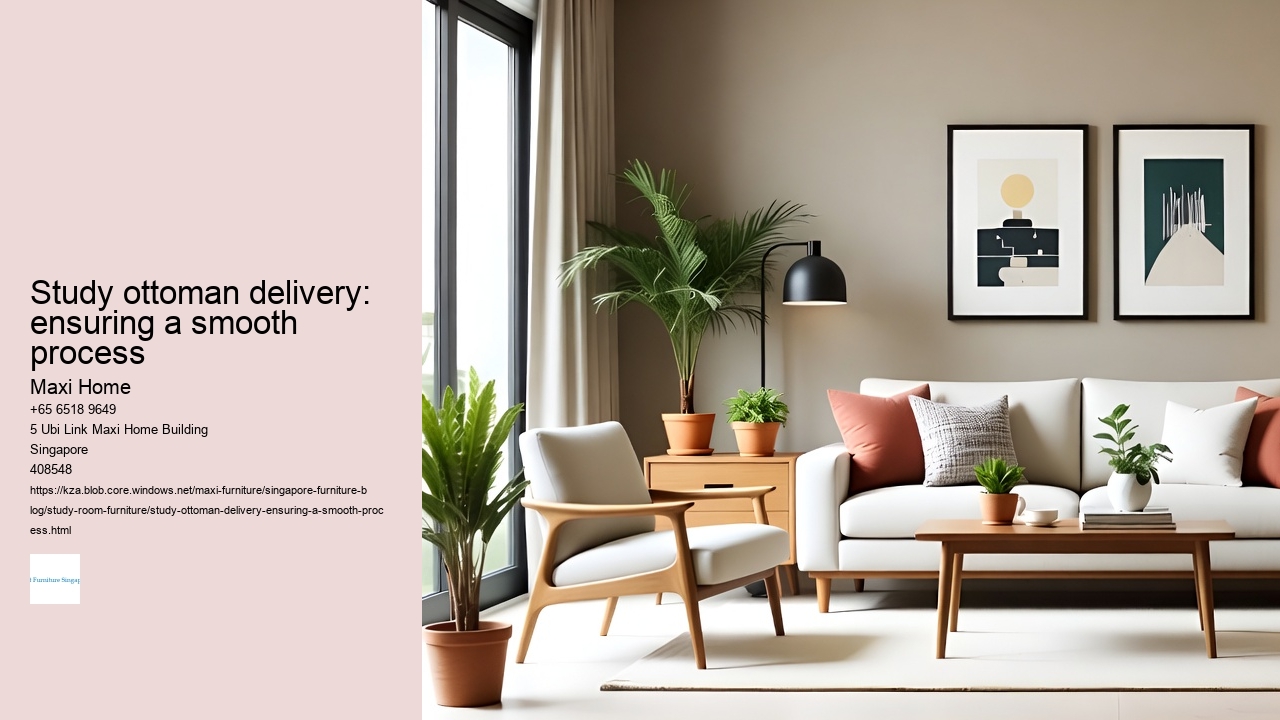 Study ottoman delivery: ensuring a smooth process Maxi Home Study ottoman delivery: ensuring a smooth process