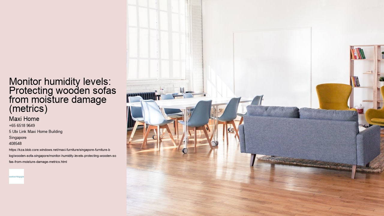 Monitor humidity levels: Protecting wooden sofas from moisture damage (metrics)