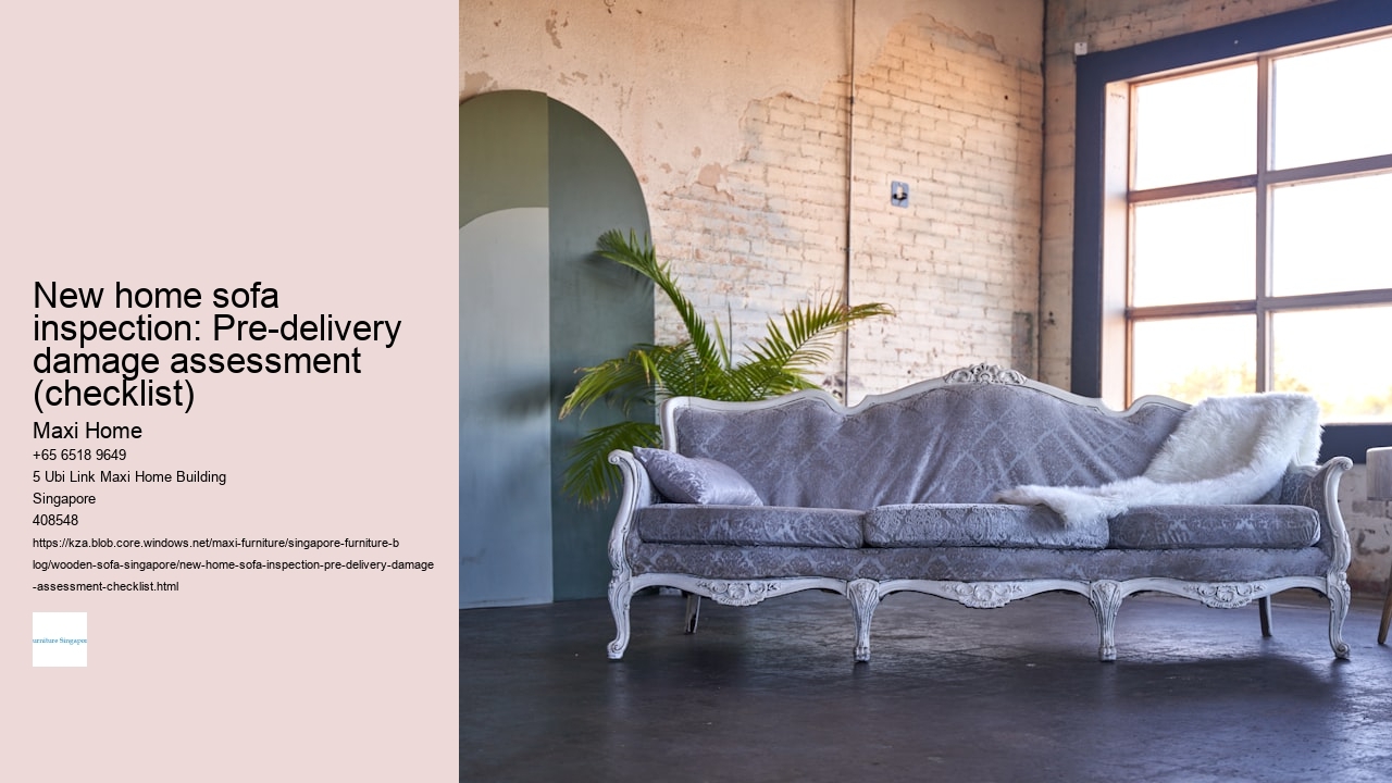 New home sofa inspection: Pre-delivery damage assessment (checklist) Maxi Home New home sofa inspection: Pre-delivery damage assessment (checklist)