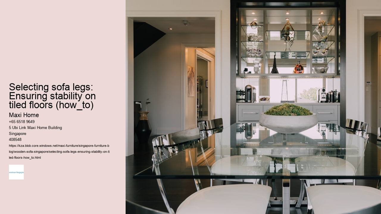 Selecting sofa legs: Ensuring stability on tiled floors (how_to)