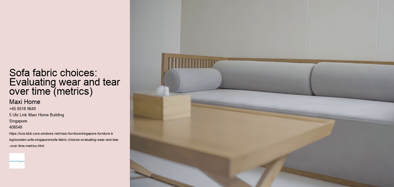 Sofa fabric choices: Evaluating wear and tear over time (metrics)