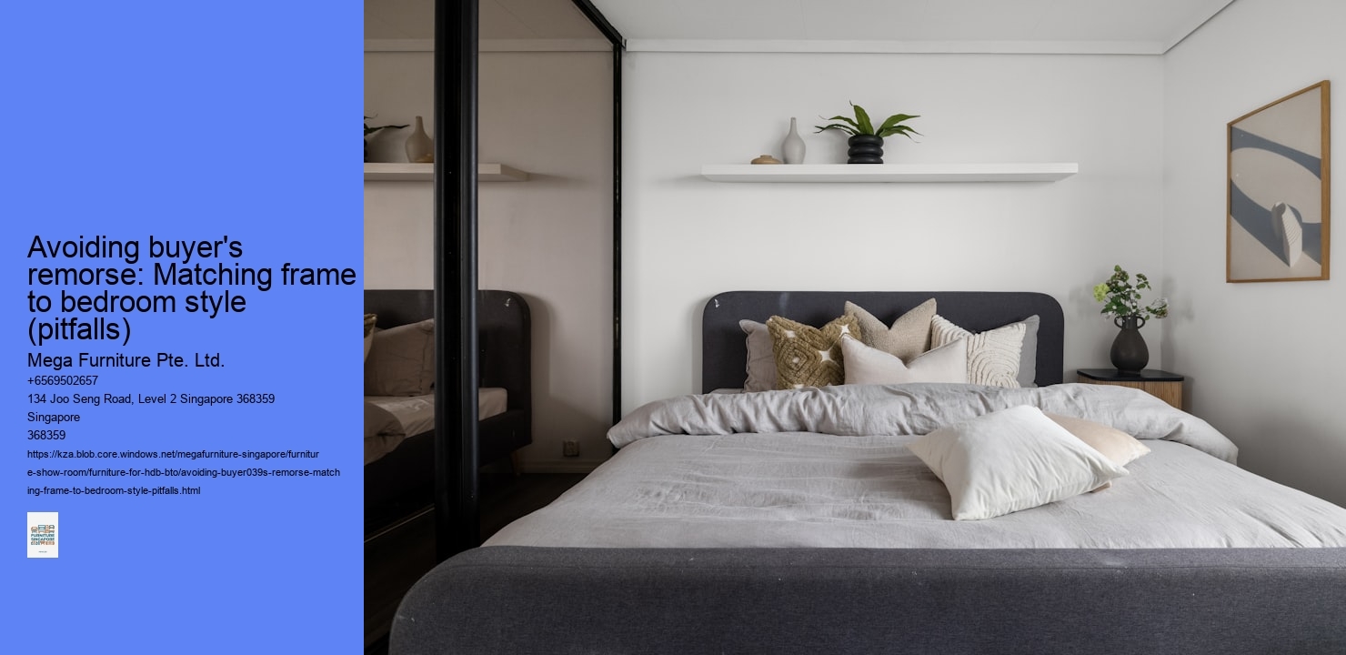Avoiding buyer's remorse: Matching frame to bedroom style (pitfalls)
