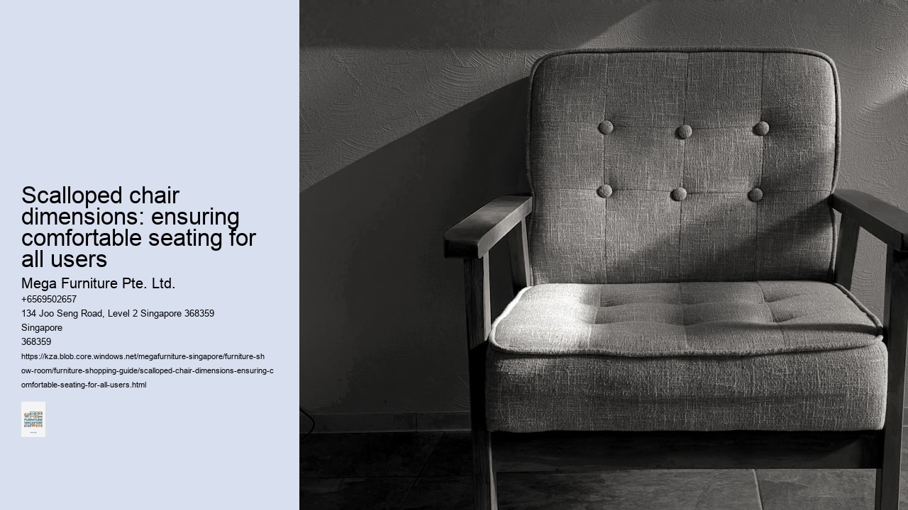 Scalloped chair dimensions: ensuring comfortable seating for all users