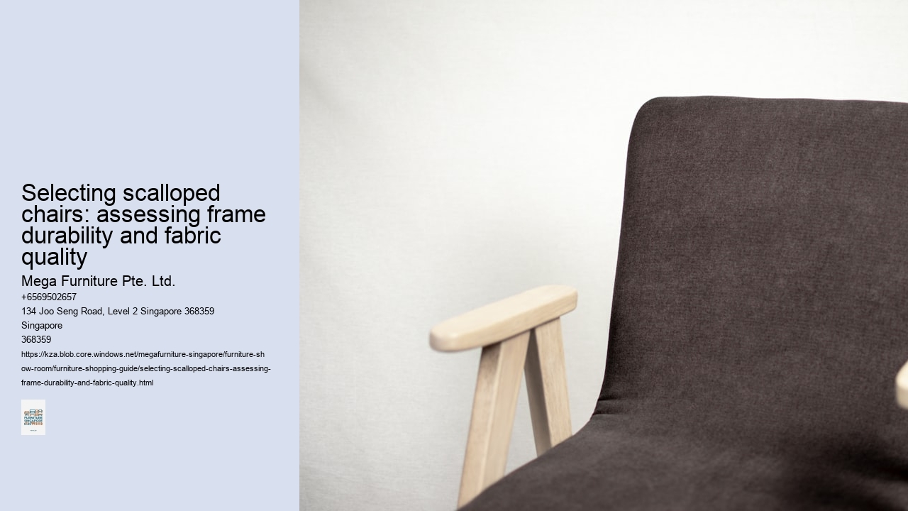 Selecting scalloped chairs: assessing frame durability and fabric quality