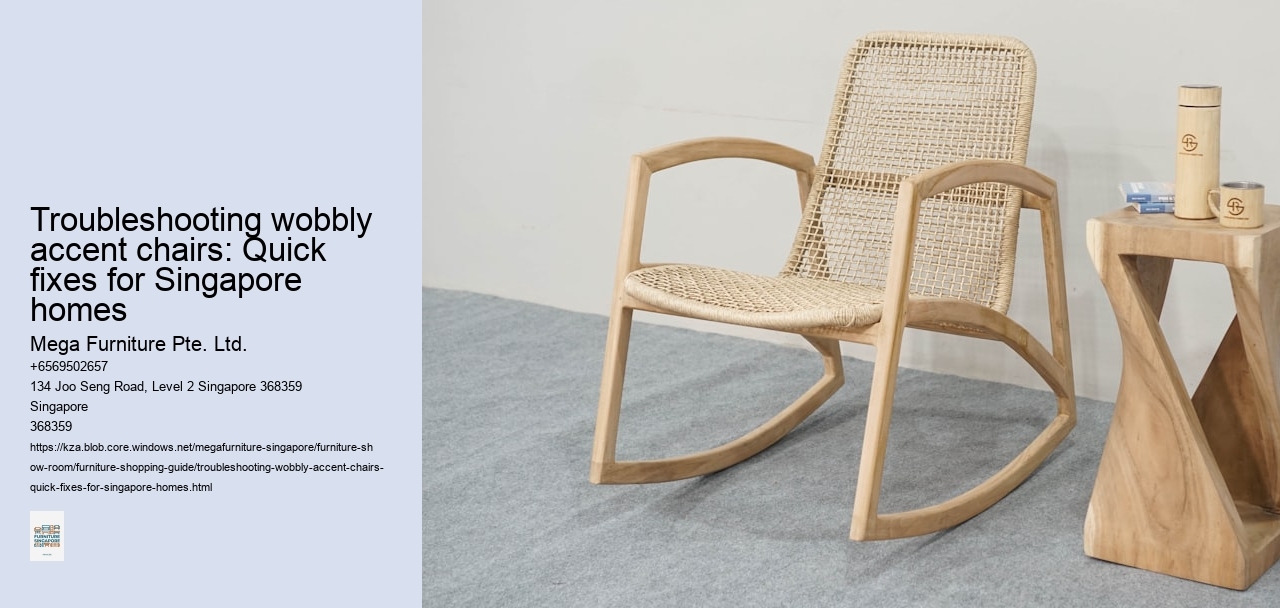 Troubleshooting wobbly accent chairs: Quick fixes for Singapore homes