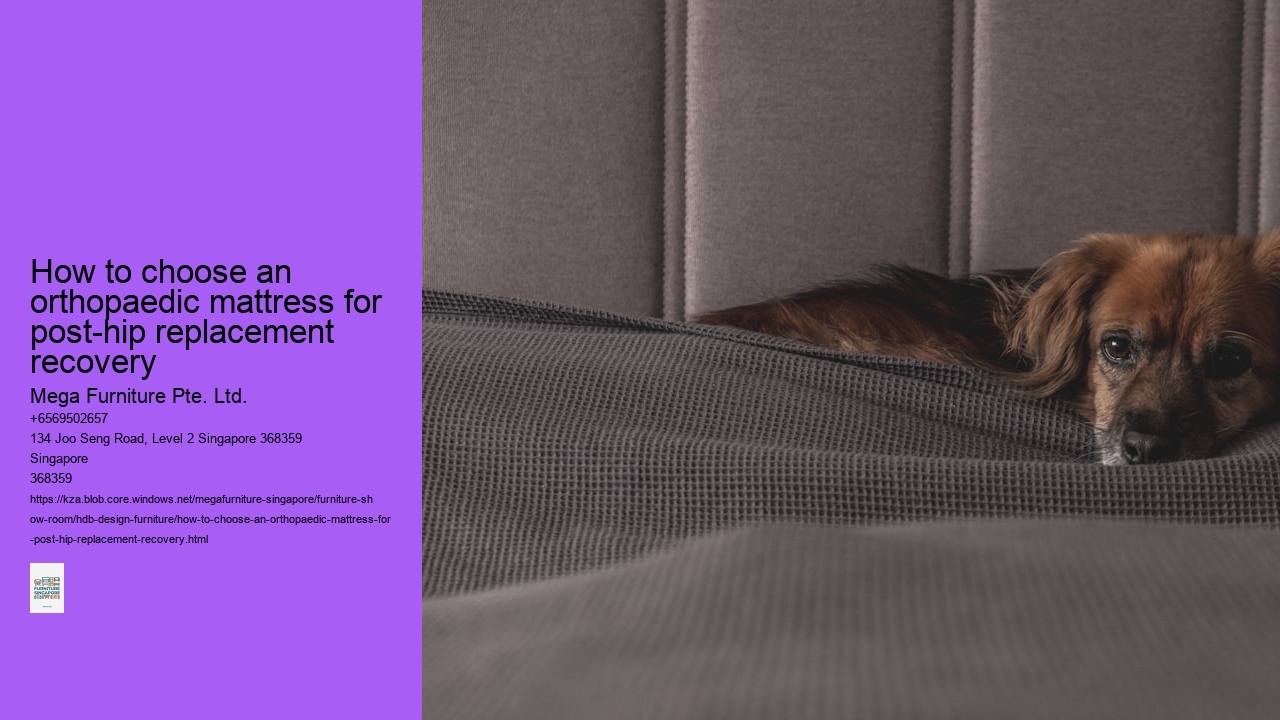 How to choose an orthopaedic mattress for post-hip replacement recovery Mega Furniture Pte. Ltd. How to choose an orthopaedic mattress for post-hip replacement recovery