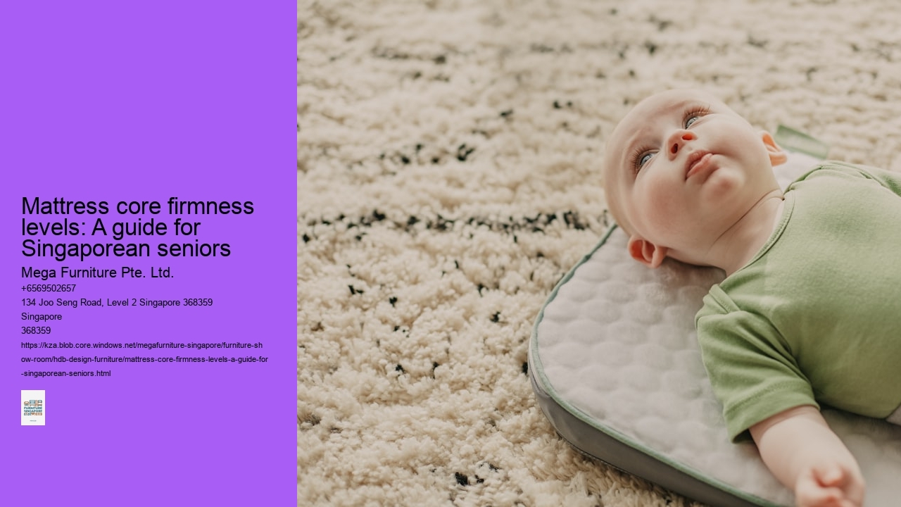 Mattress core firmness levels: A guide for Singaporean seniors Mega Furniture Pte. Ltd. Mattress core firmness levels: A guide for Singaporean seniors