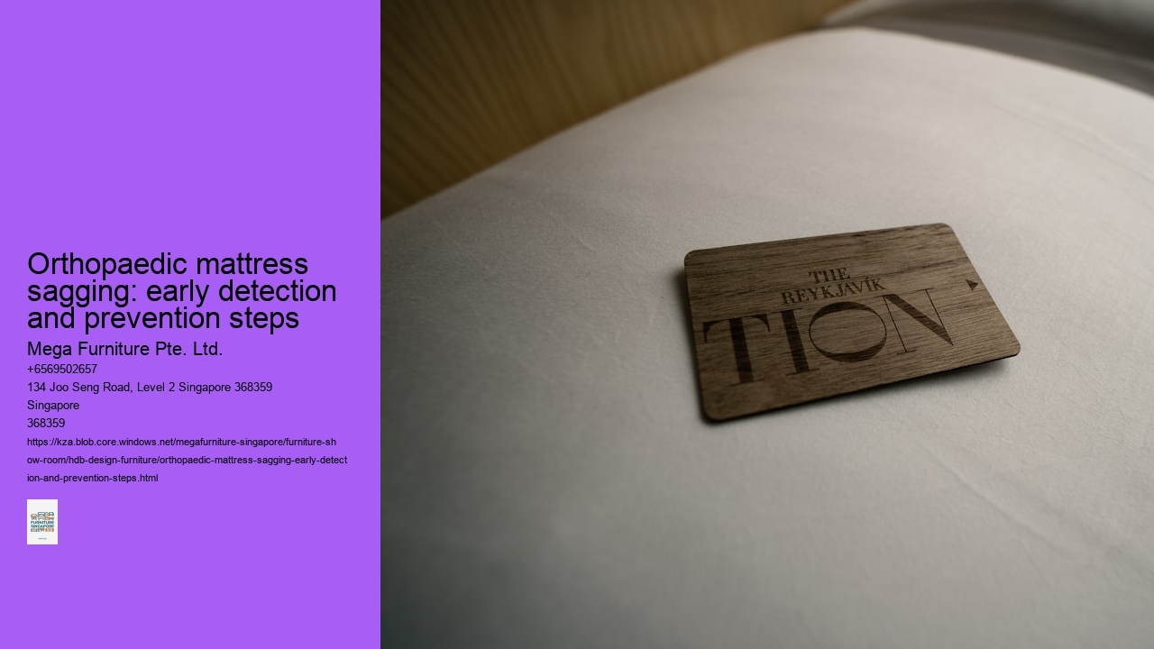 Orthopaedic mattress sagging: early detection and prevention steps Mega Furniture Pte. Ltd. Orthopaedic mattress sagging: early detection and prevention steps