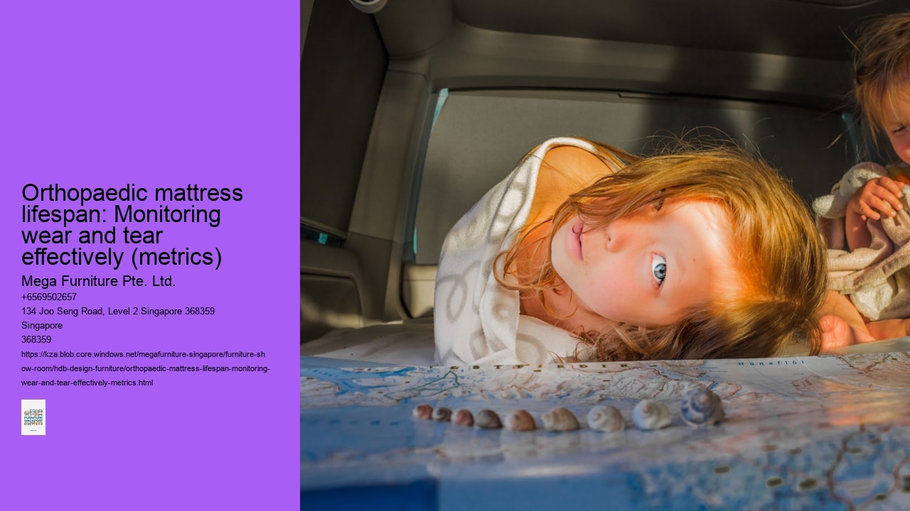 Orthopaedic mattress lifespan: Monitoring wear and tear effectively (metrics)