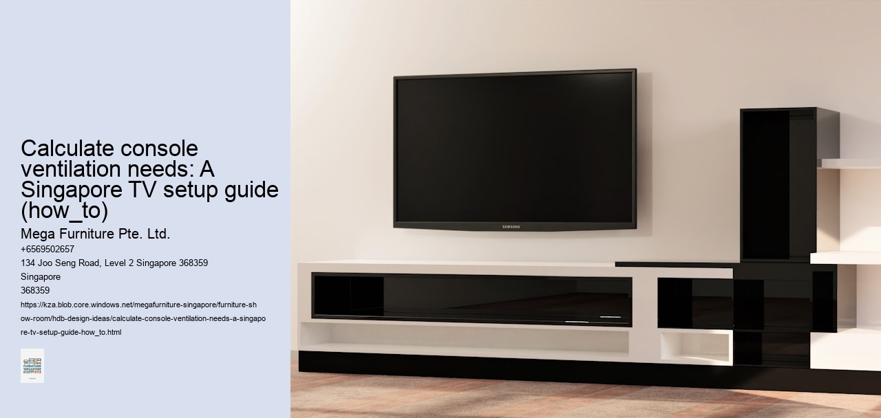 Calculate console ventilation needs: A Singapore TV setup guide (how_to)