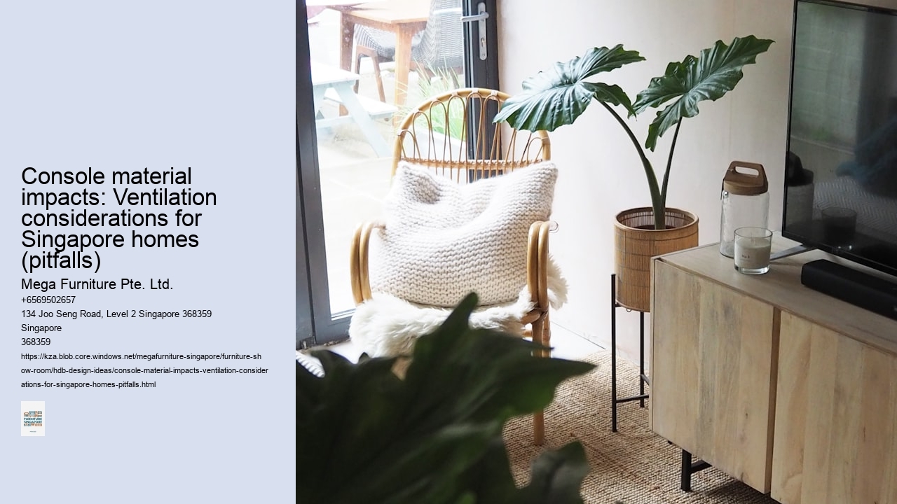 Console material impacts: Ventilation considerations for Singapore homes (pitfalls)