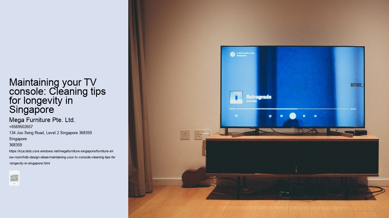 Maintaining your TV console: Cleaning tips for longevity in Singapore